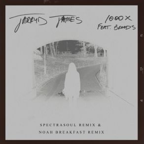 Download track 1000x (Spectrasoul Remix) Jarryd James