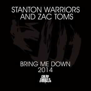 Download track Bring Me Down (Vocal Mix) Stanton Warriors, Zack Toms