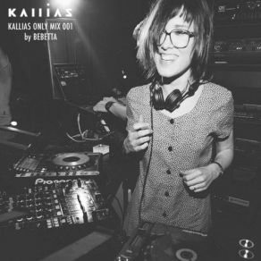 Download track Kallias Only 001 Mix (Continuous DJ Mix) Bebetta