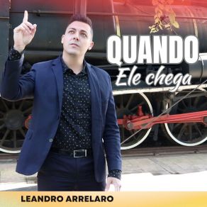 Download track Quando Ele Chega-Pb Leandro Arrelaro