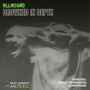 Download track Drowned In Depth (Chris Henderson Remix) Ellie (GR)Chris Henderson