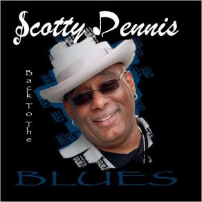 Download track When I First Met The Blues Scotty Dennis