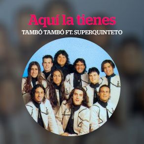 Download track Aquí La Tienes (Super Quinteto) Tambo TamboSuper Quinteto