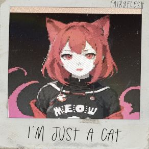 Download track I'm Just A Cat (Hard Mixx Bassboosted) Fairyflesh