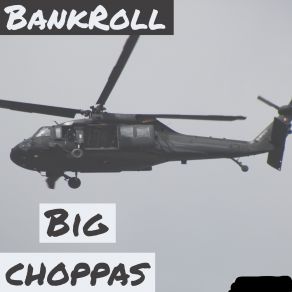 Download track Big Choppas Bankroll