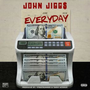 Download track Everyday John Jigg$John Jiggs