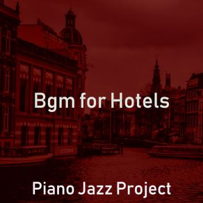 Download track Piano Jazz Soundtrack For Hotels Jazz Project