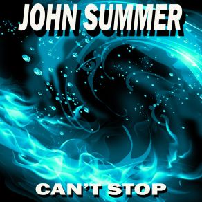 Download track Cant Stop John Summer