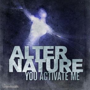 Download track You Activate Me Alter Nature