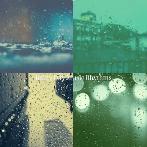 Download track Outstanding Ambience For Rainy Days Rainy Day Music Rhythms