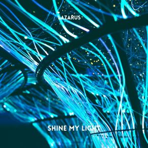 Download track Shine My Light (Radio Edit) Lazarus