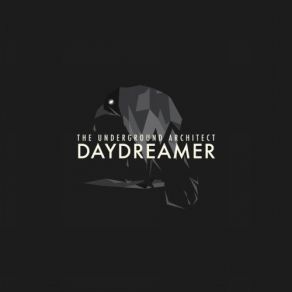 Download track Daydreamers The Underground Architect