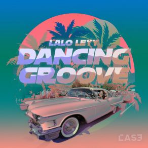 Download track Dancing Groove (Original Mix) Lalo Leyy