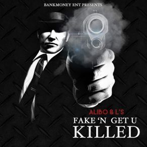 Download track Bankmoney Ent. Presents Fake'n Get U Killed Alibo