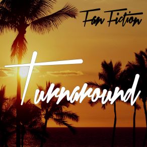 Download track Turnaround Fan Fiction DJs