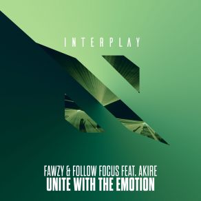 Download track Unite With The Emotion (Extended Mix) Akire, Follow Focus, FAWZY