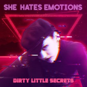 Download track Dirty Little Secrets She Hates Emotions