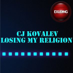 Download track Losing My Religion CJ Kovalev