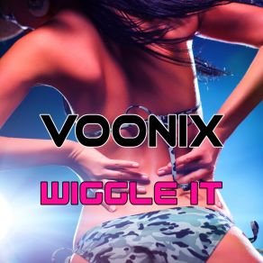 Download track Wiggle It (Dance Party Radio Mix) VoonixDance Party