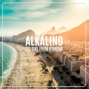 Download track The Girl From Ipanema (Radio Edit) Alkalino