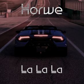 Download track La La La (Speed-Up Tik-Tok Remix) Horwe