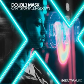 Download track Can't Stop Falling Down (Extended Mix) Doubl3 Mask