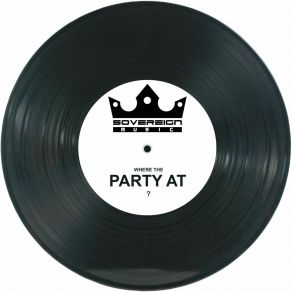 Download track Where The Party At? (Radio Edit) Sovereign Music UKMei-Sing, Mc Fro, Mc Darks, S. L. Y. C. K