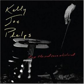 Download track Not So Far To Go Kelly Joe Phelps