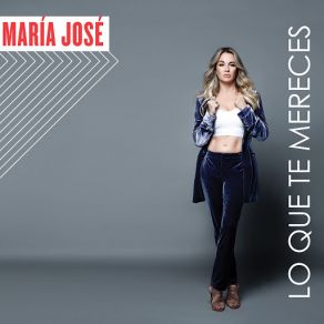 Download track Lo Que Te Mereces María José