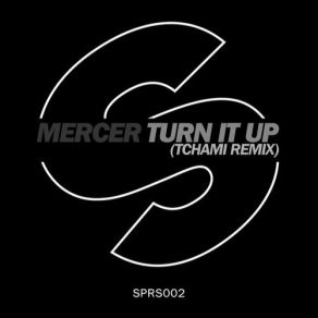 Download track Turn It Up (Tchami Remix) Mercer