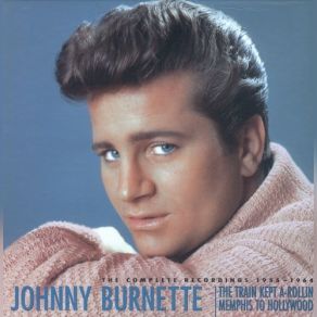 Download track You Gotta Walk And Talk Your Fellow Johnny Burnette