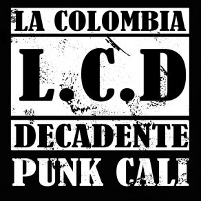 Download track A Un Día De Mi Muerte L. C. D. (LA COLOMBIA DECADENTE)