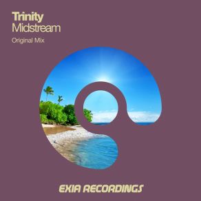 Download track Midstream (Original Mix) The Trinity