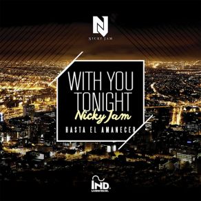 Download track With You Tonight (Hasta El Amanecer) Nicky Jam