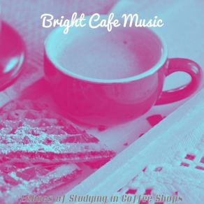 Download track Dashing Ambience For Relaxing Cafes Bright Cafe Music