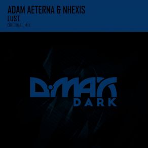 Download track Lust (Original Mix) Nhexis, Adam Aeterna