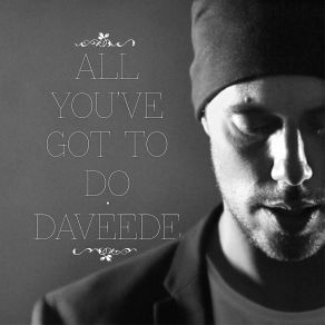 Download track All You've Got To Do Daveede