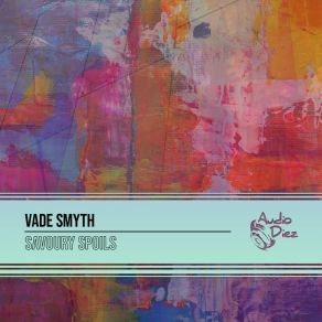 Download track Savoury Spoils (Original Mix) Vade Smyth