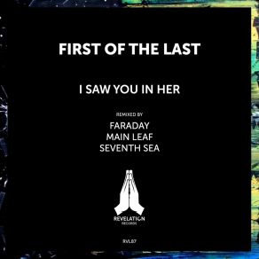 Download track I Saw You In Her (Faraday Remix) First Of The LastFaraday (Ita)