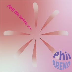 Download track Feel Me Loving You (Radio Edit) Phil Breno