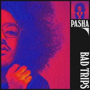 Download track Bad Trips Pasha