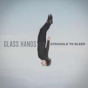 Download track Struggle To Sleep Glass Hands