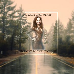 Download track Can't Get To You Tonight Maria Del Mar