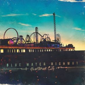 Download track Heartbreak City Blue Water Highway