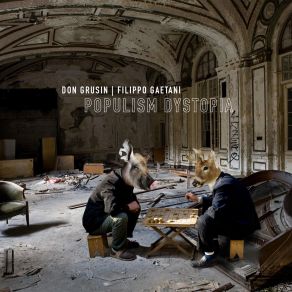 Download track Populism Dystopia Don Grusin, Filippo Gaetani