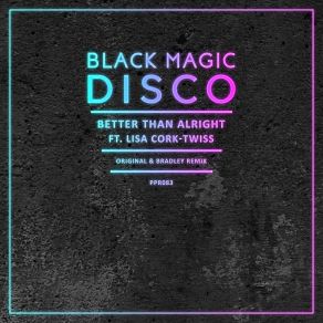 Download track Better Than Alright Black Magic Disco