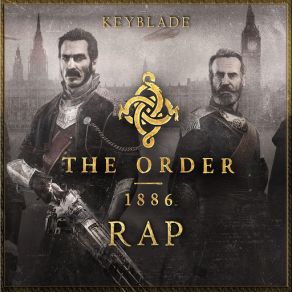 Download track The Order: 1886 Rap. Soy Un Caballero Keyblade