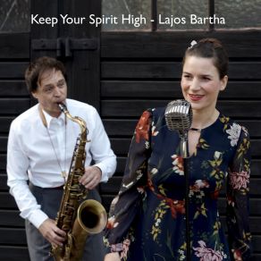 Download track Keep Your Spirit High (Saxophone Version) Lajos Bartha