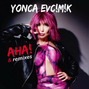 Download track Aha (Gürkan Aşık & Serkan Erdiril Dance Remix) Yonca Evcimik