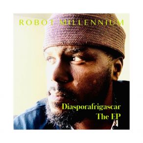 Download track Diasporafrigascar Robot Millennium